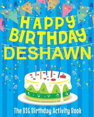 Happy Birthday Deshawn - The Big Birthday Activity Book: (Personalized Children's Activity Book) 1