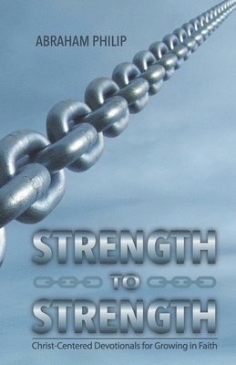 bokomslag Strength to Strength: Christ-Centered Devotionals for Growing in Faith