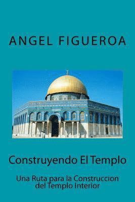 Construyendo El Templo: Una ruta para la construcción del Templo Interior 1