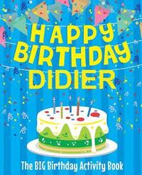 bokomslag Happy Birthday Didier - The Big Birthday Activity Book: (Personalized Children's Activity Book)