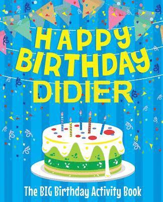 Happy Birthday Didier - The Big Birthday Activity Book: (Personalized Children's Activity Book) 1