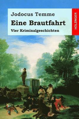Jodocus Temme - Eine Brautfahrt: Vier Kriminalgeschichten, Häftad