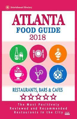 bokomslag Atlanta Food Guide 2018: Guide to Eating in Atlanta City, Most Recommended Restaurants, Bars and Cafes for Tourists - Food Guide 2018