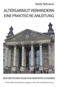 bokomslag Altersarmut Verhindern: Eine Praktische Anleitung: Dem Deutschen Volke vom Bekehrten Schwaben