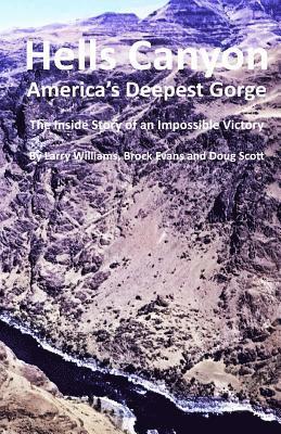 Hells Canyon America's Deepest Gorge: The Inside Story of an Impossible Victory 1