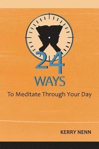 bokomslag 24 Ways To Meditate Through Your Day