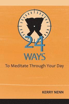 bokomslag 24 Ways To Meditate Through Your Day