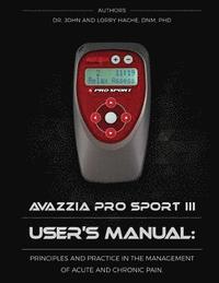 bokomslag Avazzia Pro Sport III User's Guide: Principles and Practice in the Management of Acute and Chronic Pain
