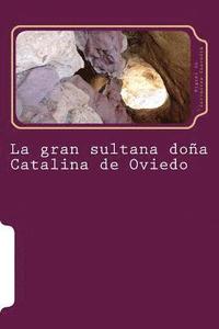 bokomslag La gran sultana doña Catalina de Oviedo