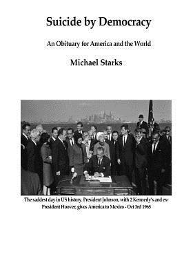 Michael Starks - Suicide by Democracy: An Obituary for America and the World, Häftad