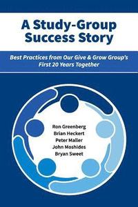 bokomslag A Study-Group Success Story: Best Practices from Our Give & Grow Group's First 20 Years Together