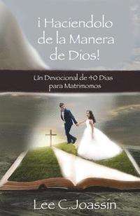 bokomslag ¡Haciendolo A La Manera De Dios!: Un Devocional de 40-Días Para Matrimonios