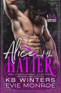 bokomslag Alice And The Hatter: A Dirty Fairytale Romance