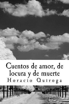 Cuentos de amor, de locura y de muerte 1