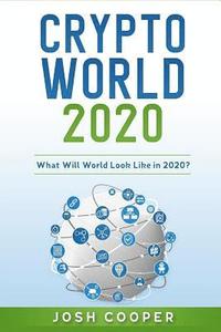 bokomslag Crypto World 2020: What Will World Look Like in 2020?