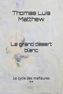 Le grand désert blanc 1