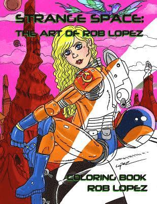 Strange Space: The Art of Rob Lopez Coloring Book 1