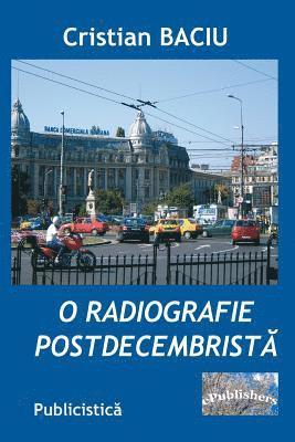 bokomslag O Radiografie Postdecembrista: Publicistica