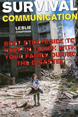 bokomslag Survival Communication: Best Strategies to Keep In Touch With Your Family During The Disaster