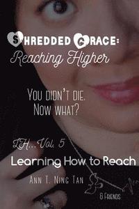 bokomslag Learning How to Reach - Marlene: Shredded Grace: Reaching Higher