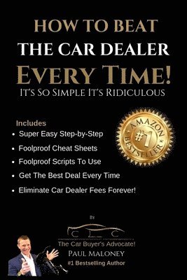 How To Beat The Car Dealer Every Time! It's So Simple It's Ridiculous! 1