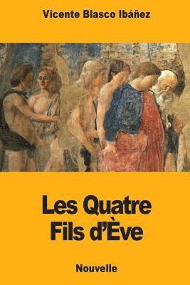 Vicente Blasco Ibáñez - Les Quatre Fils d'Ève, Häftad