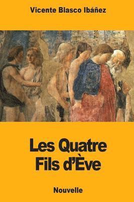 Les Quatre Fils d'Ève 1