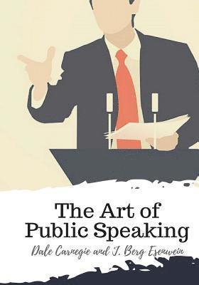 J. Berg Esenwein, Dale Carnegie - The Art of Public Speaking, Häftad