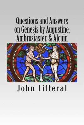 John Litteral - Questions and Answers on Genesis by Augustine, Ambrosiaster, & Alcuin, Häftad