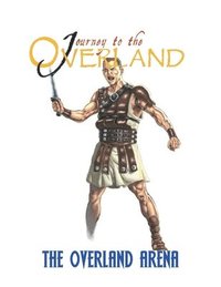 bokomslag The Overland Arena: A Journey To The Overland Supplement