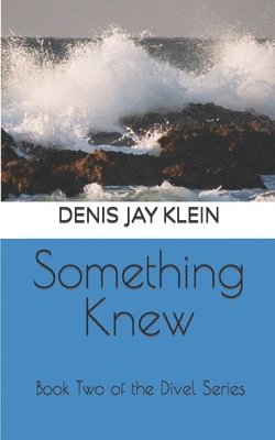 Something Knew: Book Two of the Divel Series 1