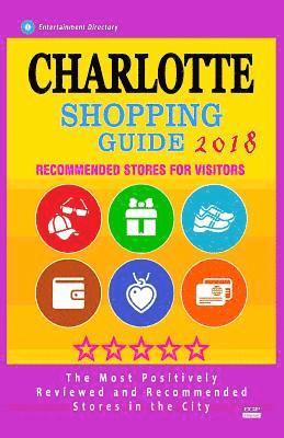 bokomslag Charlotte Shopping Guide 2018: Best Rated Stores in Charlotte, North Carolina - Stores Recommended for Visitors, (Shopping Guide 2018)