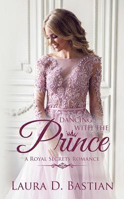 Laura D. Bastian, Kennedy Larsen - Dancing With the Prince: Royal Secrets, Häftad