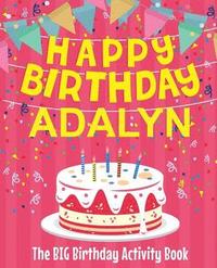 bokomslag Happy Birthday Adalyn - The Big Birthday Activity Book: (Personalized Children's Activity Book)