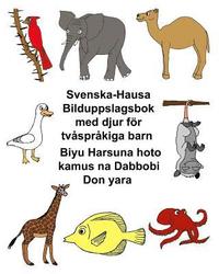bokomslag Svenska-Hausa Bilduppslagsbok med djur för tvåspråkiga barn Biyu Harsuna hoto kamus na Dabbobi Don yara