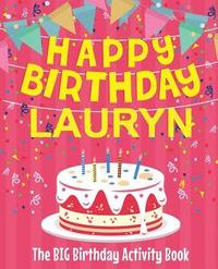 bokomslag Happy Birthday Lauryn - The Big Birthday Activity Book: (Personalized Children's Activity Book)