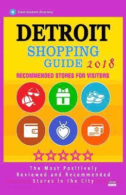 bokomslag Detroit Shopping Guide 2018: Best Rated Stores in Detroit, Michigan - Stores Recommended for Visitors, (Shopping Guide 2018)