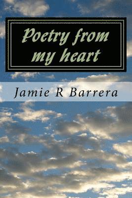 Jamie Renee Barrera - Poetry from my heart, Häftad