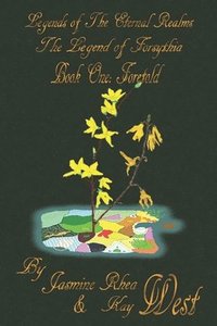 bokomslag Legends of The Eternal Realms: The Legend of Forsythia: Book one Foretold