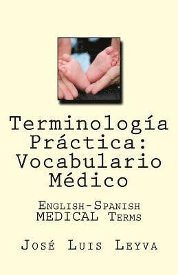 Terminología Práctica: Vocabulario Médico: English-Spanish Medical Terms 1