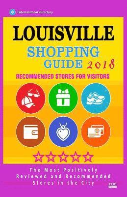 bokomslag Louisville Shopping Guide 2018: Best Rated Stores in Louisville, Kentucky - Stores Recommended for Visitors, (Shopping Guide 2018)