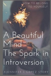 bokomslag A Beautiful Mind The Spark in Introversion