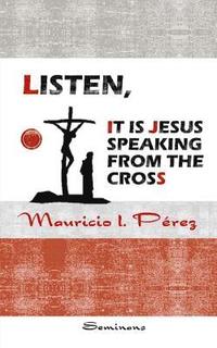 bokomslag Listen, It Is Jesus Speaking from the Cross