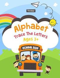 bokomslag Alphabet Trace The Letters Ages 3+: Handwriting Printing Workbook (Pre-Kinder, Kindergarten ) 8.5x11