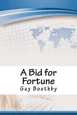 A Bid for Fortune 1