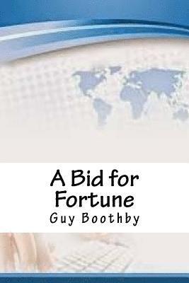 Guy Boothby - A Bid for Fortune, Häftad