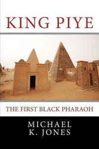bokomslag King Piye: The First Black Pharaoh