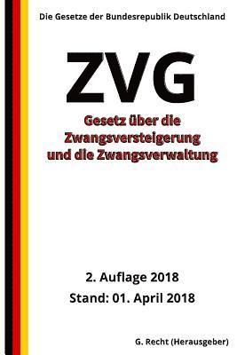 bokomslag Gesetz über die Zwangsversteigerung und die Zwangsverwaltung - ZVG, 2018