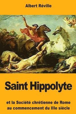 Albert Réville - Saint Hippolyte: Et la Société chrétienne de Rome au commencement du IIIe siècle, Häftad. Tillgänglighet: Lägg i varukorg