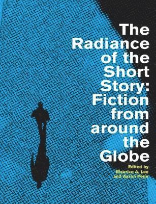The Radiance of the Short Story: Fiction from Around the Globe 1